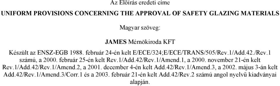 február 25-én kelt Rev.1/Add.42/Rev.1/Amend.1, a 2000. november 21-én kelt Rev.1/Add.42/Rev.1/Amend.2, a 2001.