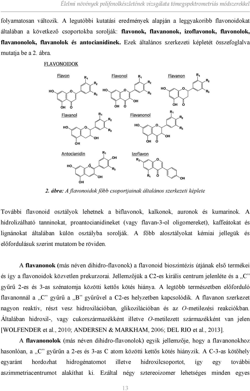 antocianidinek. Ezek általános szerkezeti képletét összefoglalva mutatja be a 2.