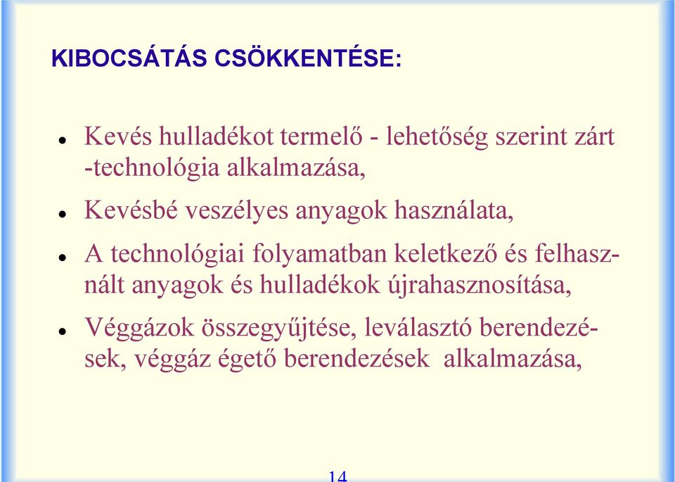 folyamatban keletkező és felhasznált anyagok és hulladékok újrahasznosítása,