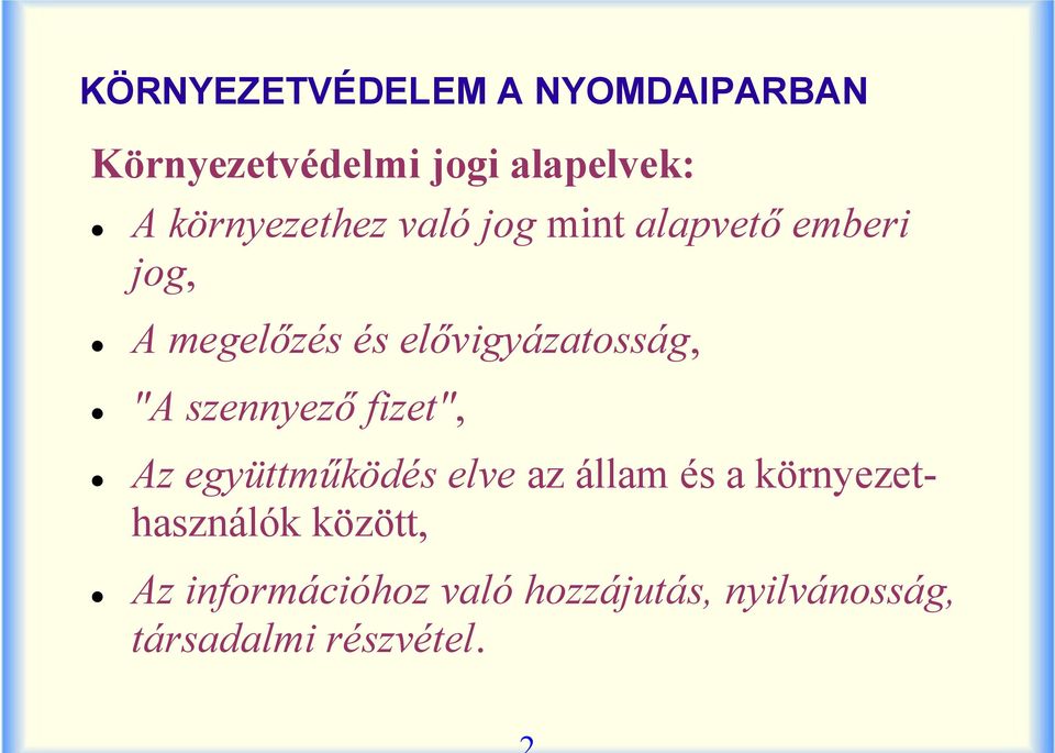 elővigyázatosság, "A szennyező fizet", Az együttműködés elve az állam és a