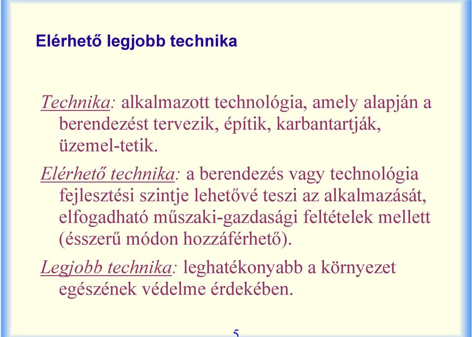 Elérhető technika: a berendezés vagy technológia fejlesztési szintje lehetővé teszi az