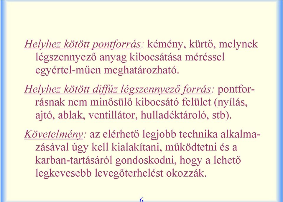 Helyhez kötött diffúz légszennyező forrás: pontforrásnak nem minősülő kibocsátó felület (nyílás, ajtó, ablak,