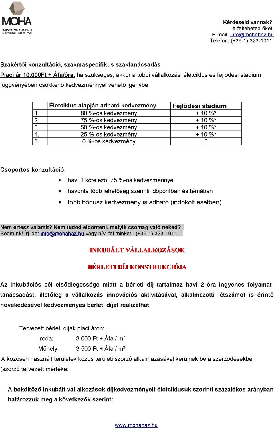 80 %-os kedvezmény + 10 %* 2. 75 %-os kedvezmény + 10 %* 3. 50 %-os kedvezmény + 10 %* 4. 25 %-os kedvezmény + 10 %* 5.