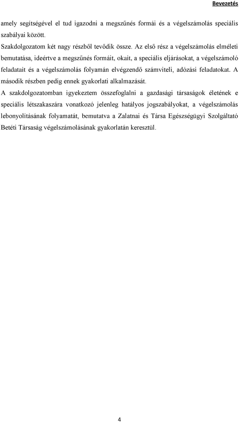 számviteli, adózási feladatokat. A második részben pedig ennek gyakorlati alkalmazását.