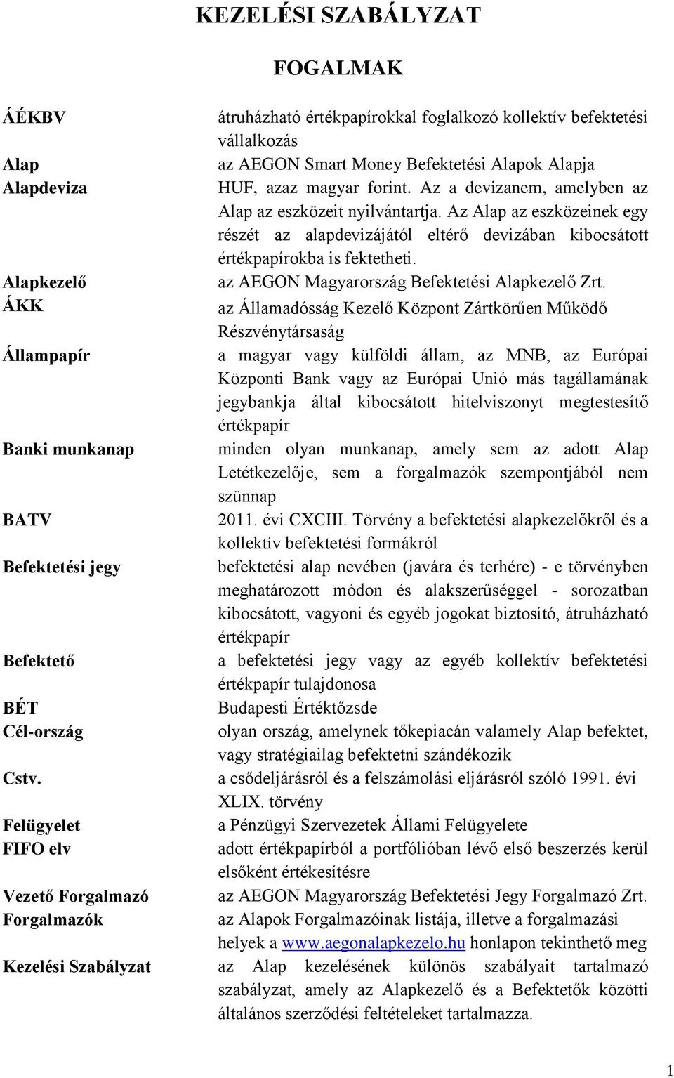 az AEGON Magyarország Befektetési Alapkezelő Zrt.