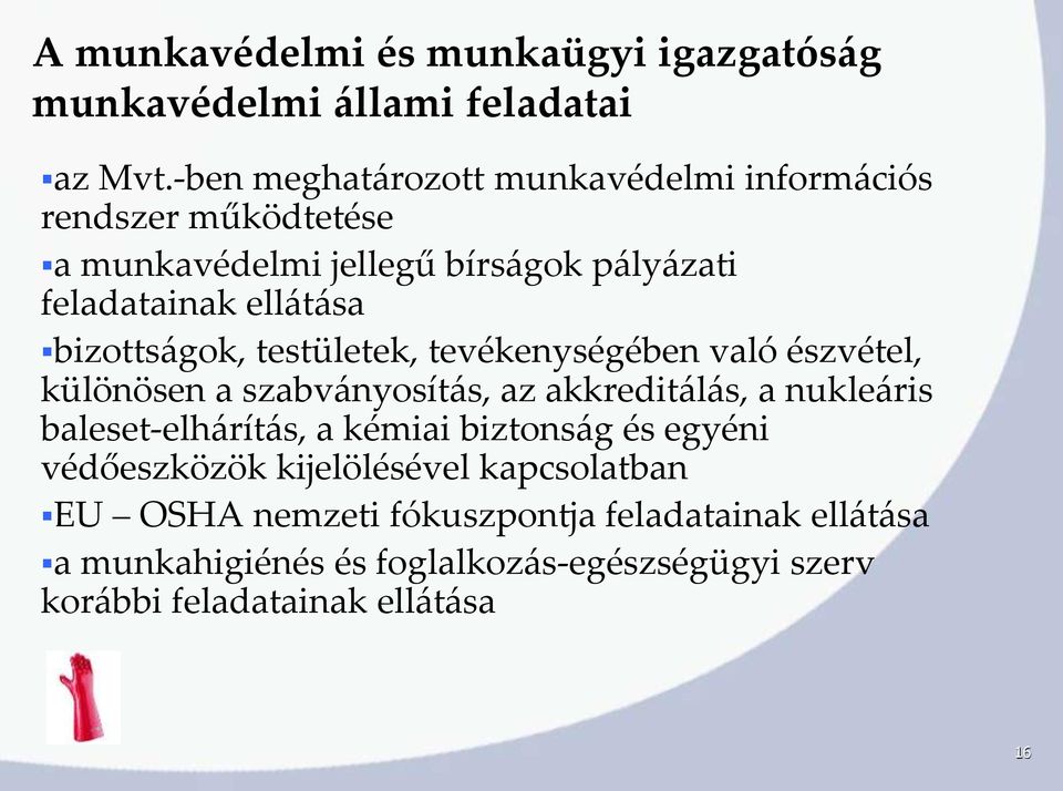 bizottságok, testületek, tevékenységében való észvétel, különösen a szabványosítás, az akkreditálás, a nukleáris baleset-elhárítás, a