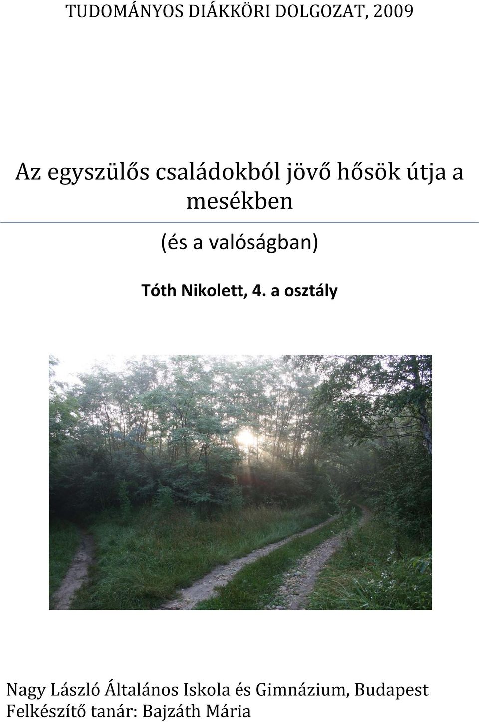 valóságban) Tóth Nikolett, 4.