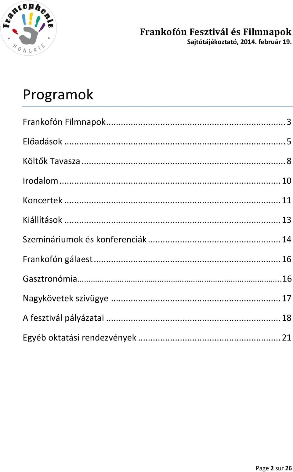 .. 13 Szemináriumok és konferenciák... 14 Frankofón gálaest.