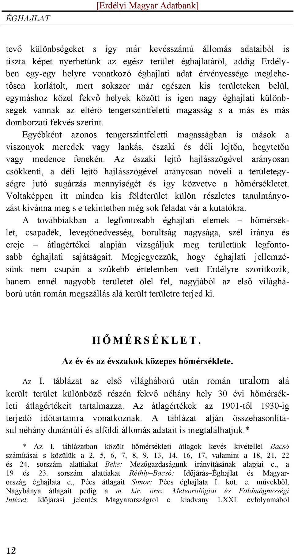 tengerszintfeletti magasság s a más és más domborzati fekvés szerint.