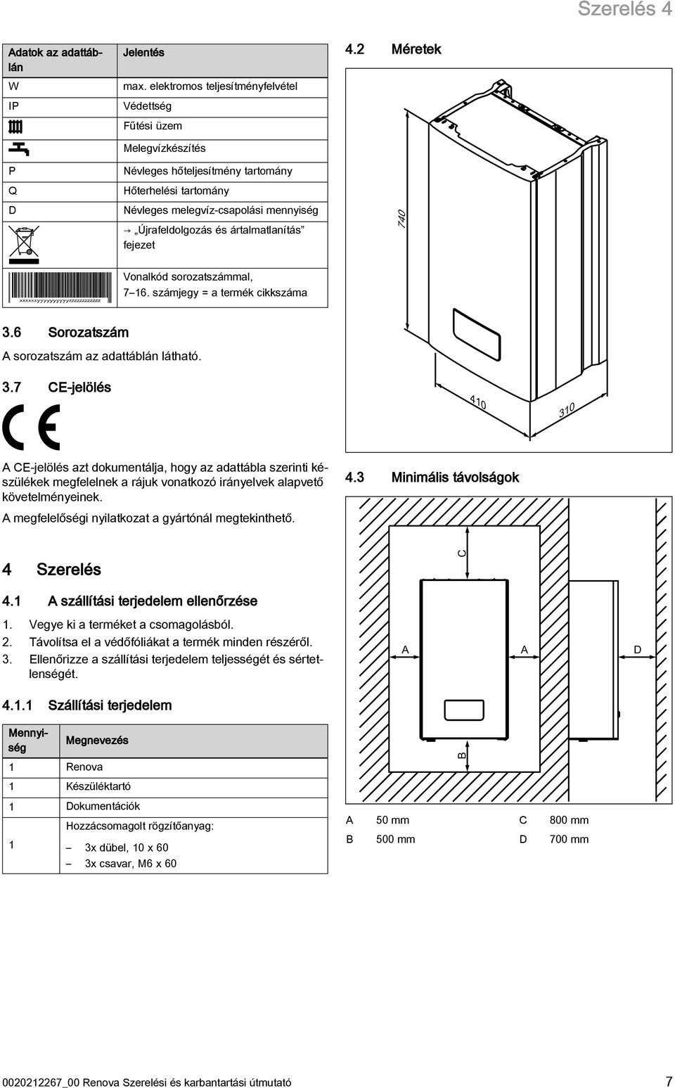 fejezet 4.2 Méretek 740 Vonalkód sorozatszámmal, 7 6. számjegy = a termék cikkszáma 3.