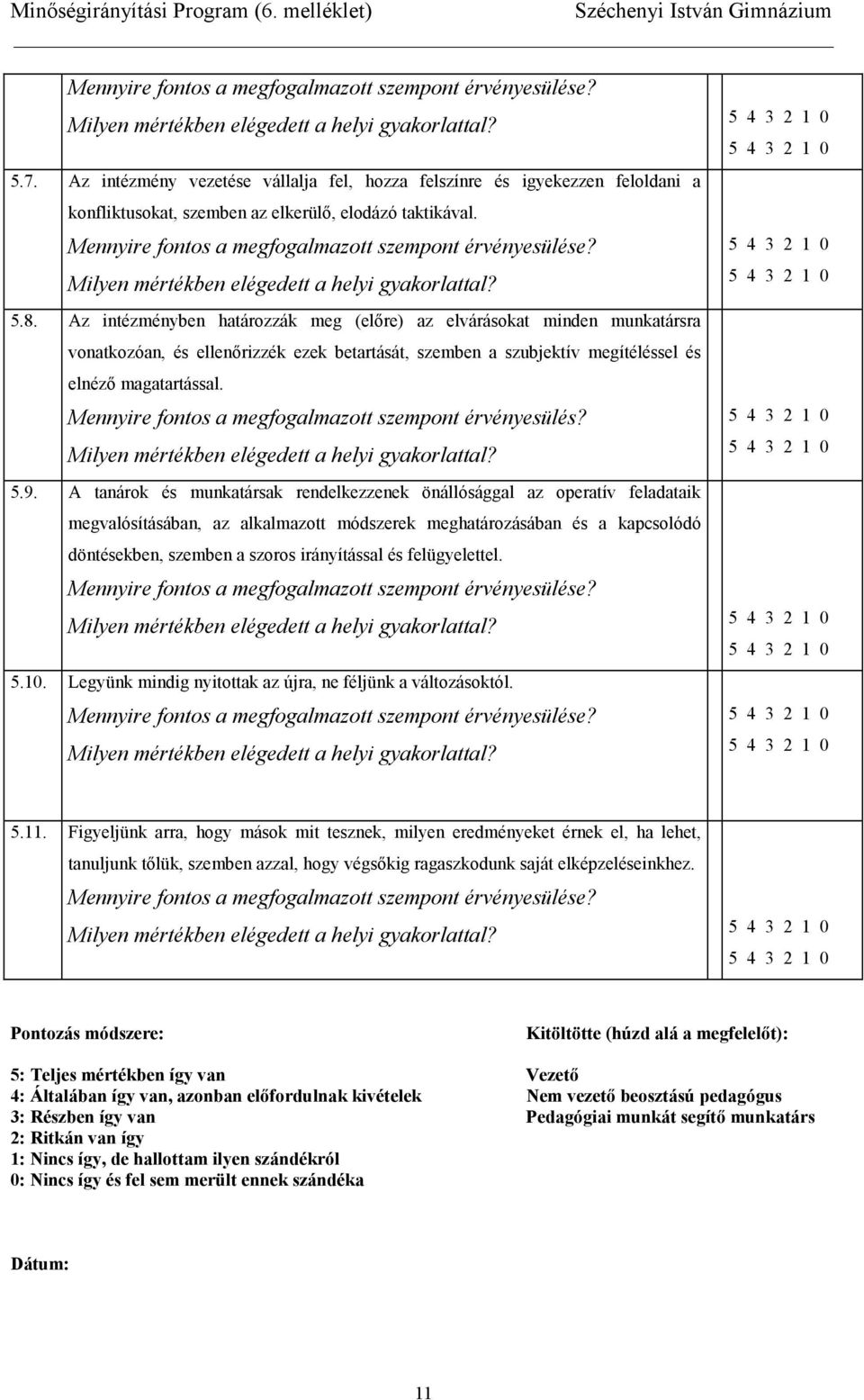 Milyen mértékben elégedett a helyi gyakorlattal? 5.8.