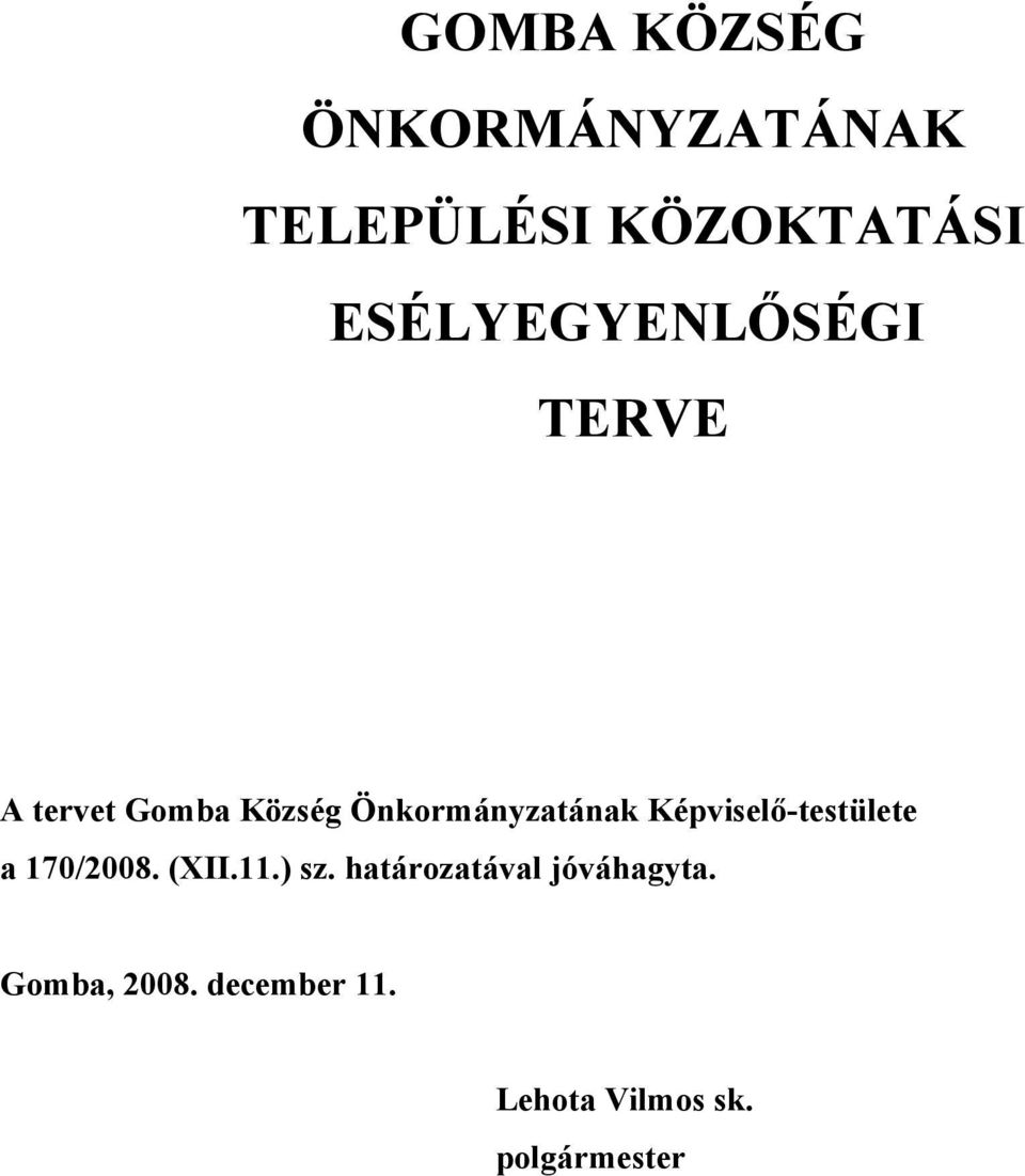 Önkormányzatának Képviselő-testülete a 170/2008. (XII.11.