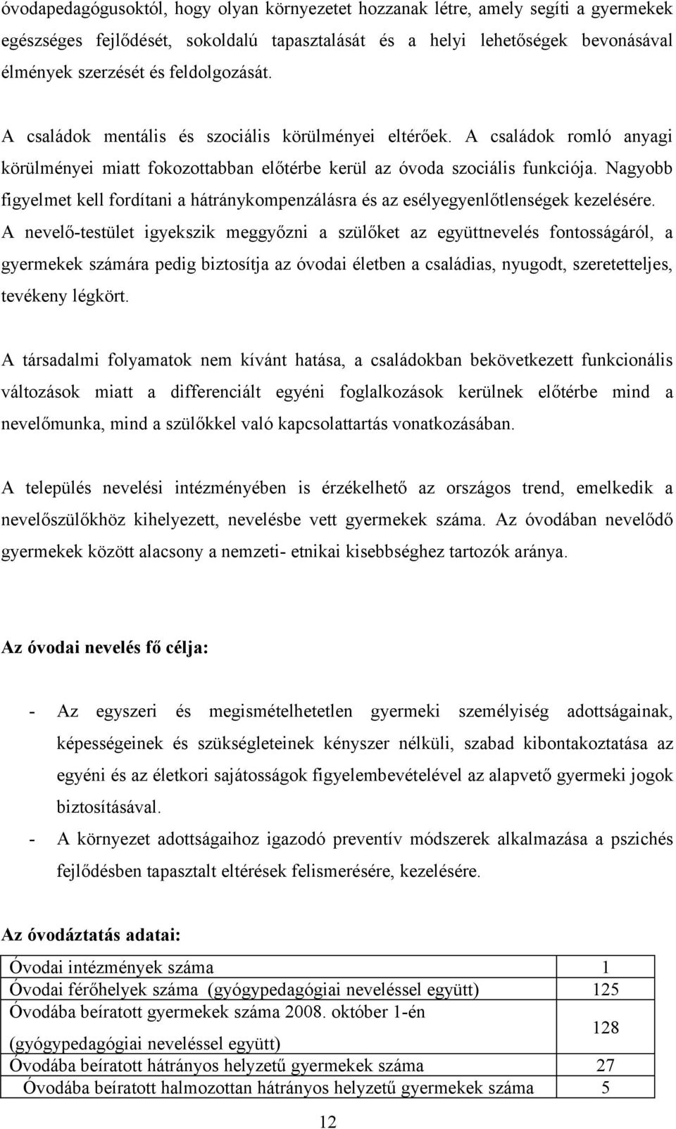 Nagyobb figyelmet kell fordítani a hátránykompenzálásra és az esélyegyenlőtlenségek kezelésére.