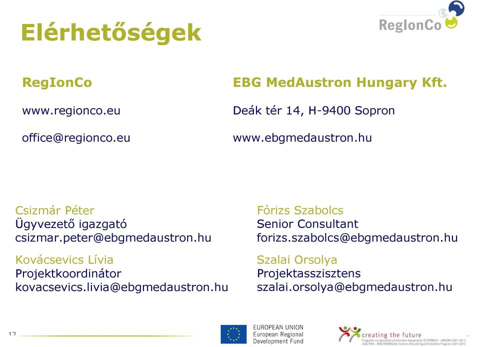 peter@ebgmedaustron.hu Kovácsevics Lívia Projektkoordinátor kovacsevics.livia@ebgmedaustron.