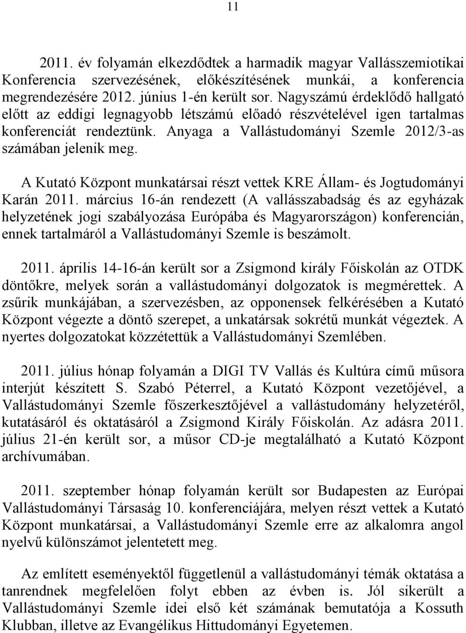 A Kutató Központ munkatársai részt vettek KRE Állam- és Jogtudományi Karán 2011.