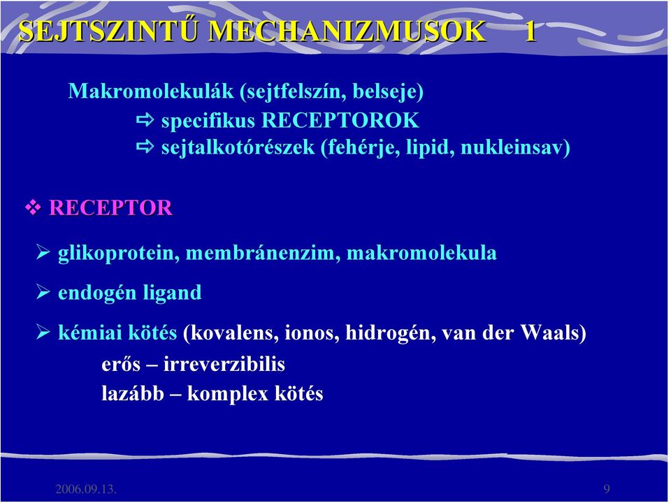 glikoprotein, membránenzim, makromolekula endogén ligand kémiai kötés