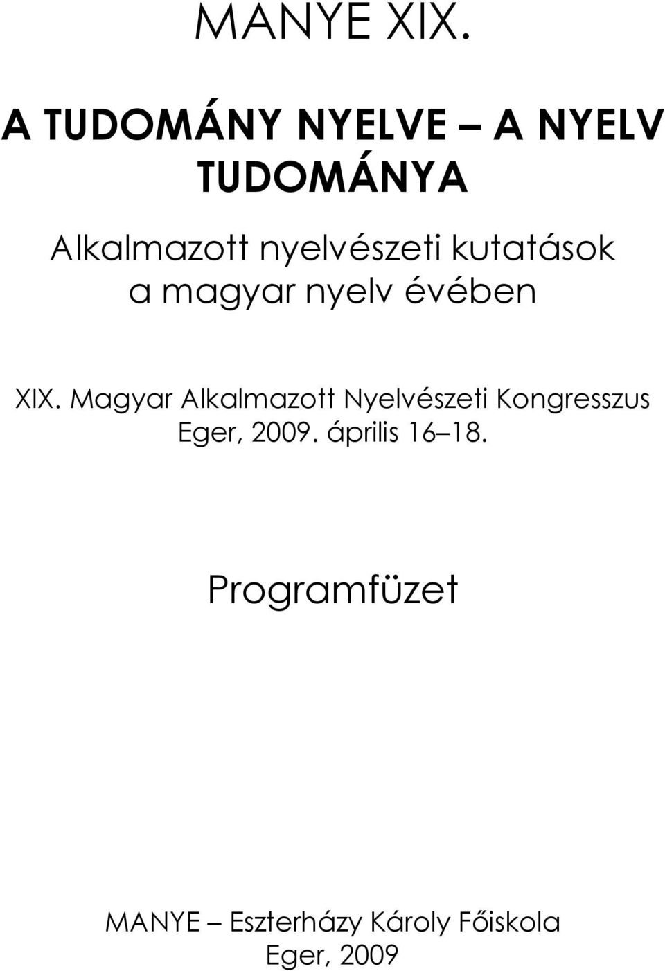 nyelvészeti kutatások a magyar nyelv évében XIX.