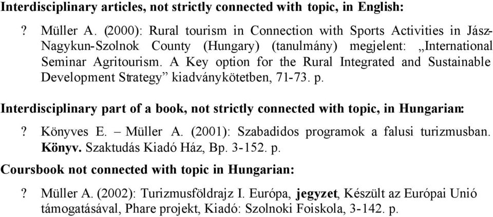 A Key option for the Rural Integrated and Sustainable Development Strategy kiadványkötetben, 71-73. p.