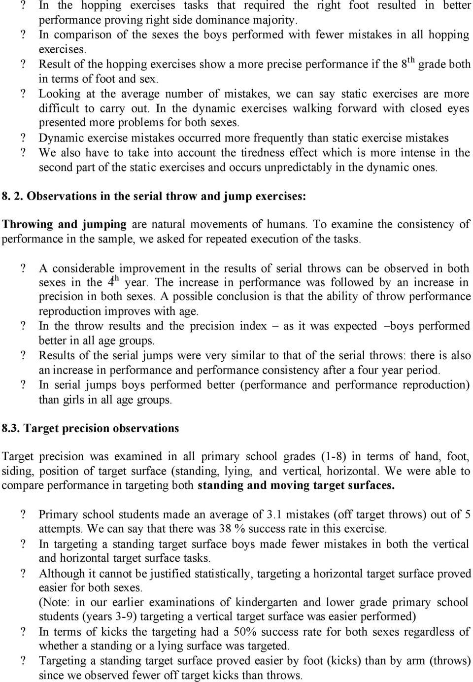 ? Result of the hopping exercises show a more precise performance if the 8 th grade both in terms of foot and sex.