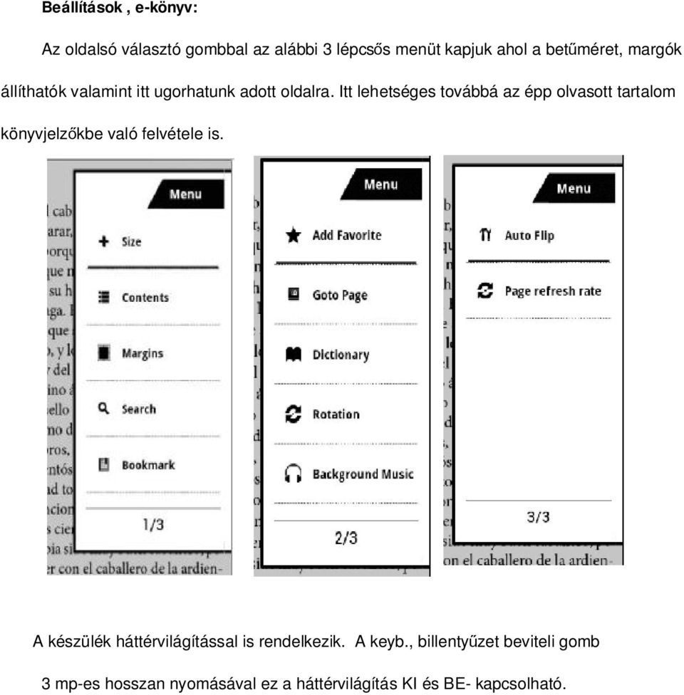 Itt lehetséges továbbá az épp olvasott tartalom könyvjelzőkbe való felvétele is.