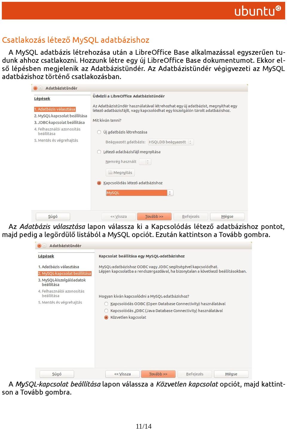 Az Adatbázistündér végigvezeti az MySQL adatbázishoz történő csatlakozásban.