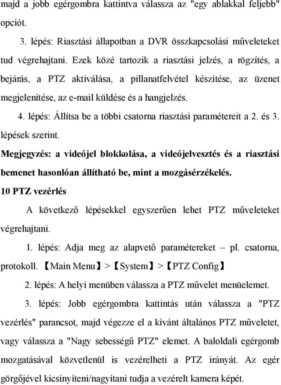 lépés: Állítsa be a többi csatorna riasztási paramétereit a 2. és 3. lépések szerint.