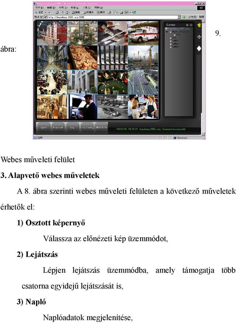 Osztott képernyő Válassza az előnézeti kép üzemmódot, 2) Lejátszás Lépjen