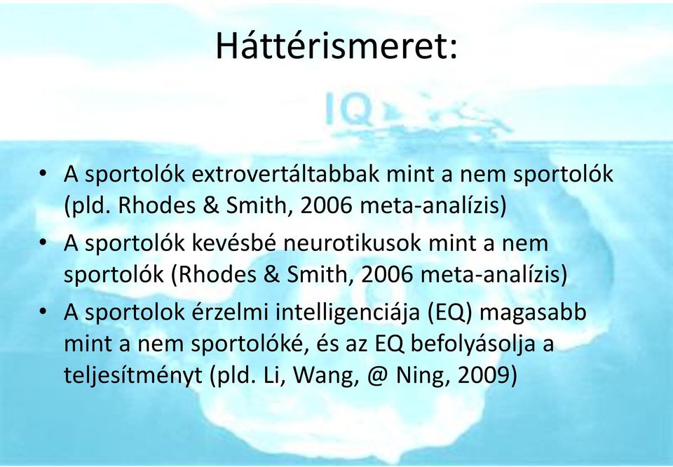 sportolók (Rhodes & Smith, 2006 meta-analízis) A sportolok érzelmi intelligenciája