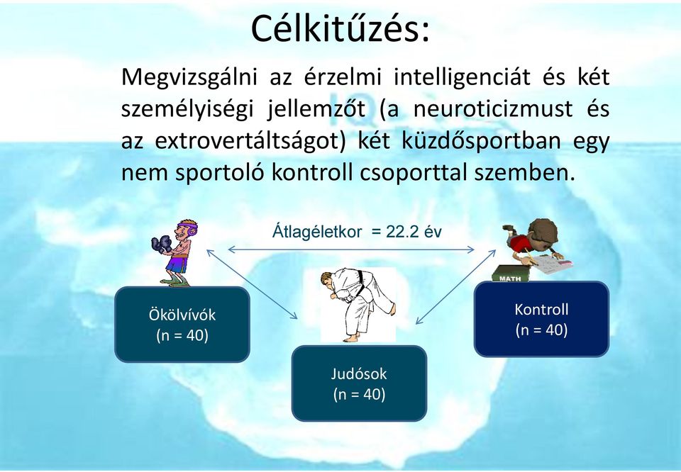 két küzdősportban egy nem sportoló kontroll csoporttal szemben.