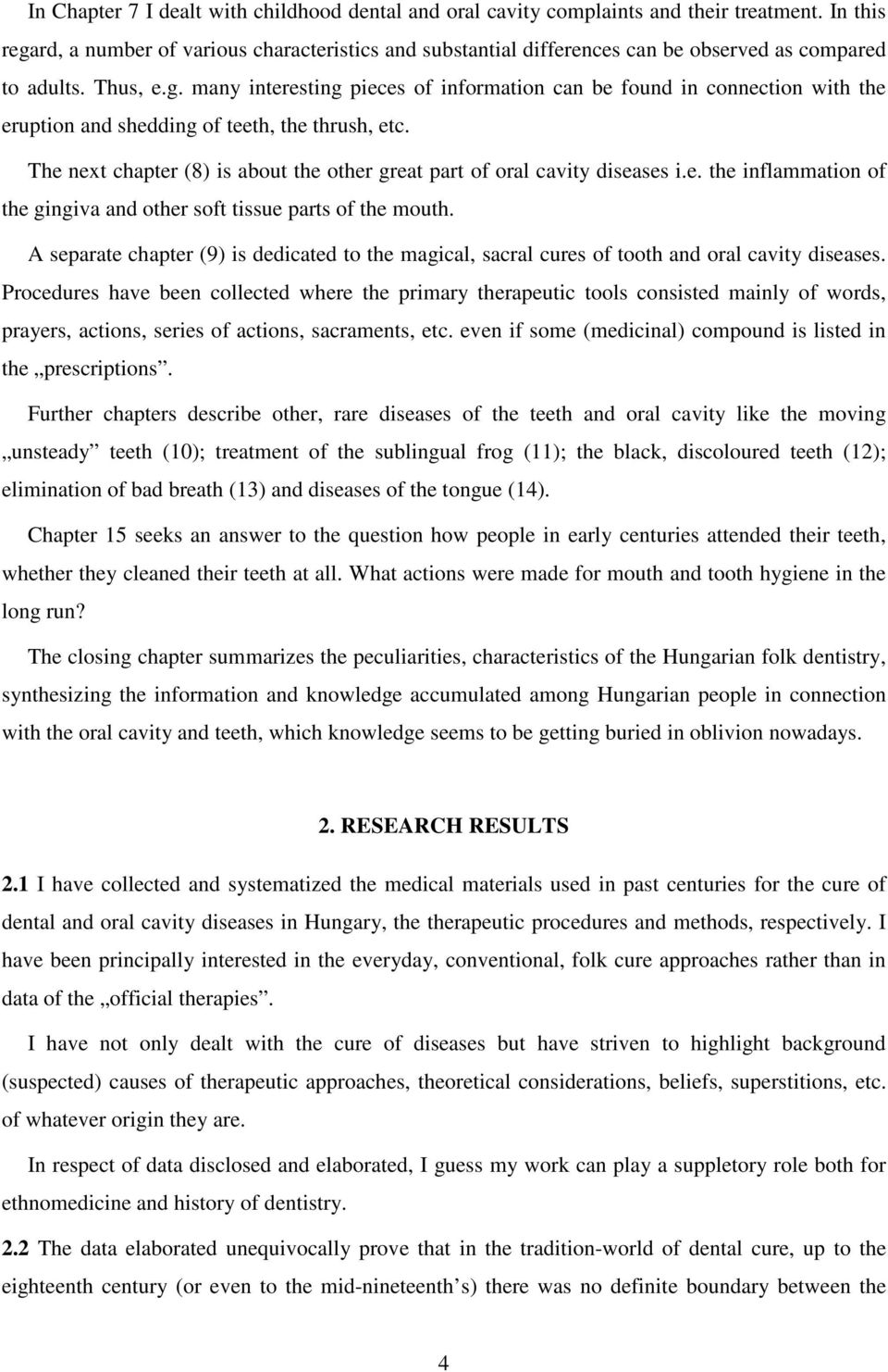 The next chapter (8) is about the other great part of oral cavity diseases i.e. the inflammation of the gingiva and other soft tissue parts of the mouth.