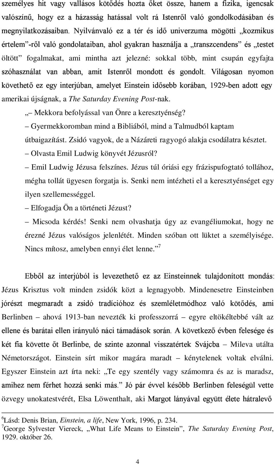 > )e I'S& OJ 18 :; " 0T*> V 2 4 3n &18` (W T-f:; D8 2 D. %R4N< `" <' T- Hƒ `R% &18 amerikai újságnak, a The Saturday Evening Post-nak. Mekkora befolyással van Önre a keresztyénség?