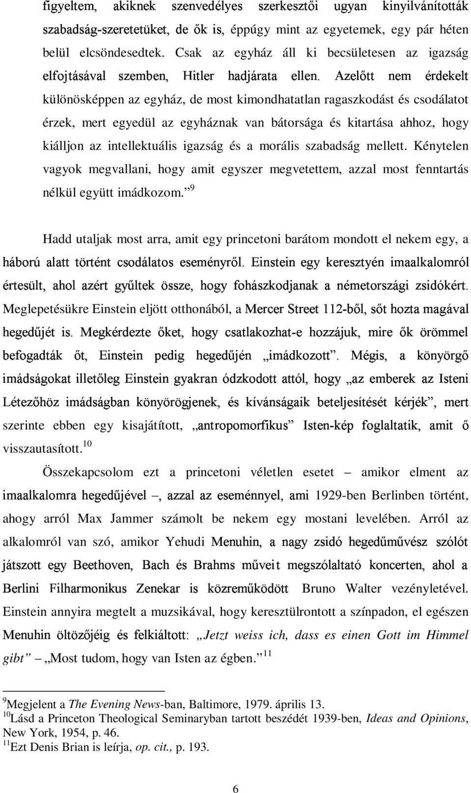 % Ne \3G 41Y : $ JR ", különösképpen az egyház, de most kimondhatatlan ragaszkodást és csodálatot érzek, mert egyedül az egyháznak van bátorsága és kitartása ahhoz, hogy kiálljon az intellektuális