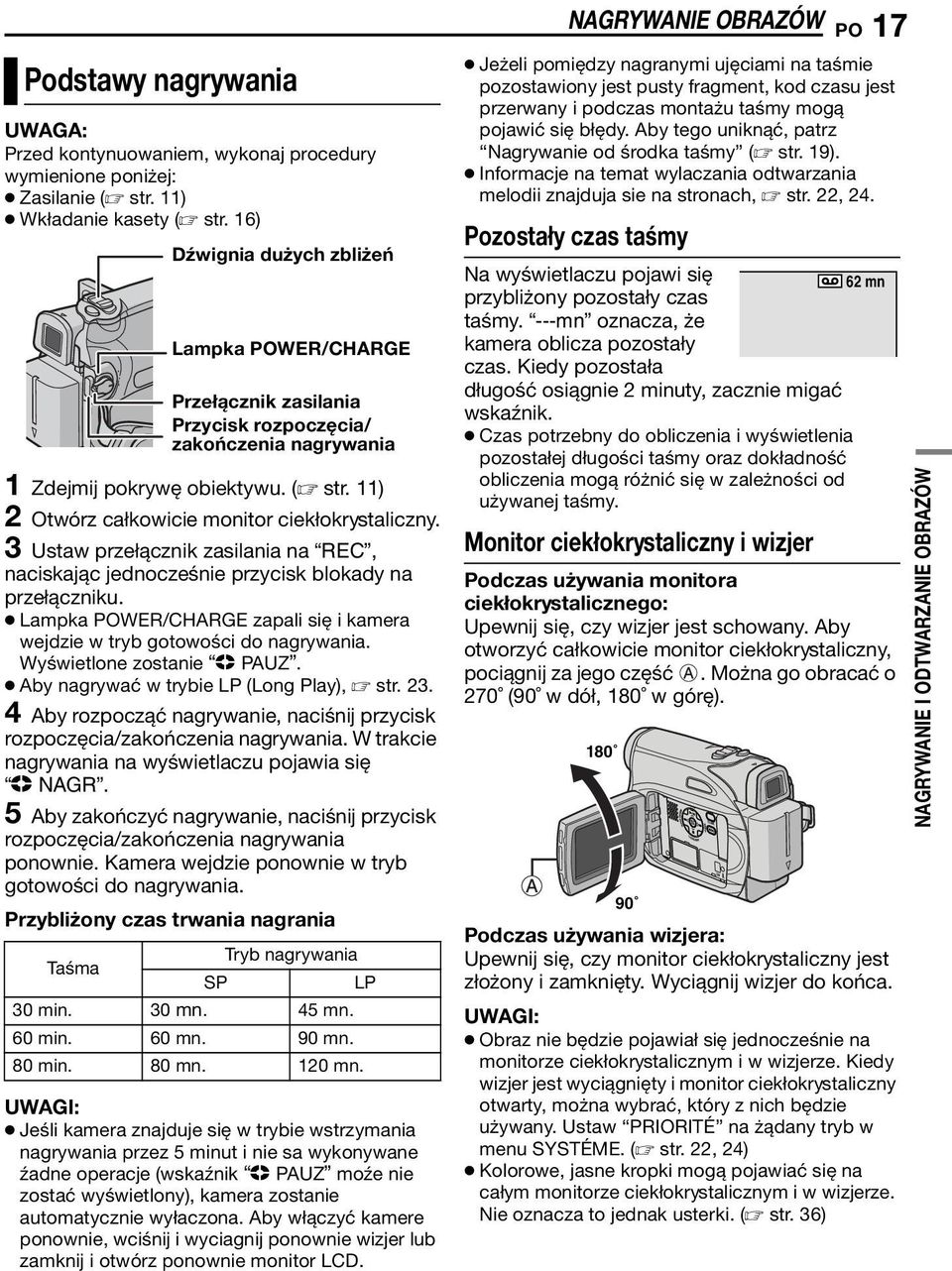 11) 2 Otwórz całkowicie monitor ciekłokrystaliczny. 3 Ustaw przełącznik zasilania na REC, naciskając jednocześnie przycisk blokady na przełączniku.