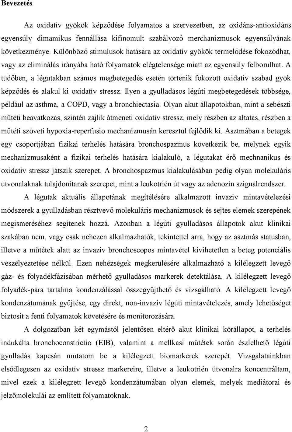 A tüdőben, a légutakban számos megbetegedés esetén történik fokozott oxidatív szabad gyök képződés és alakul ki oxidatív stressz.