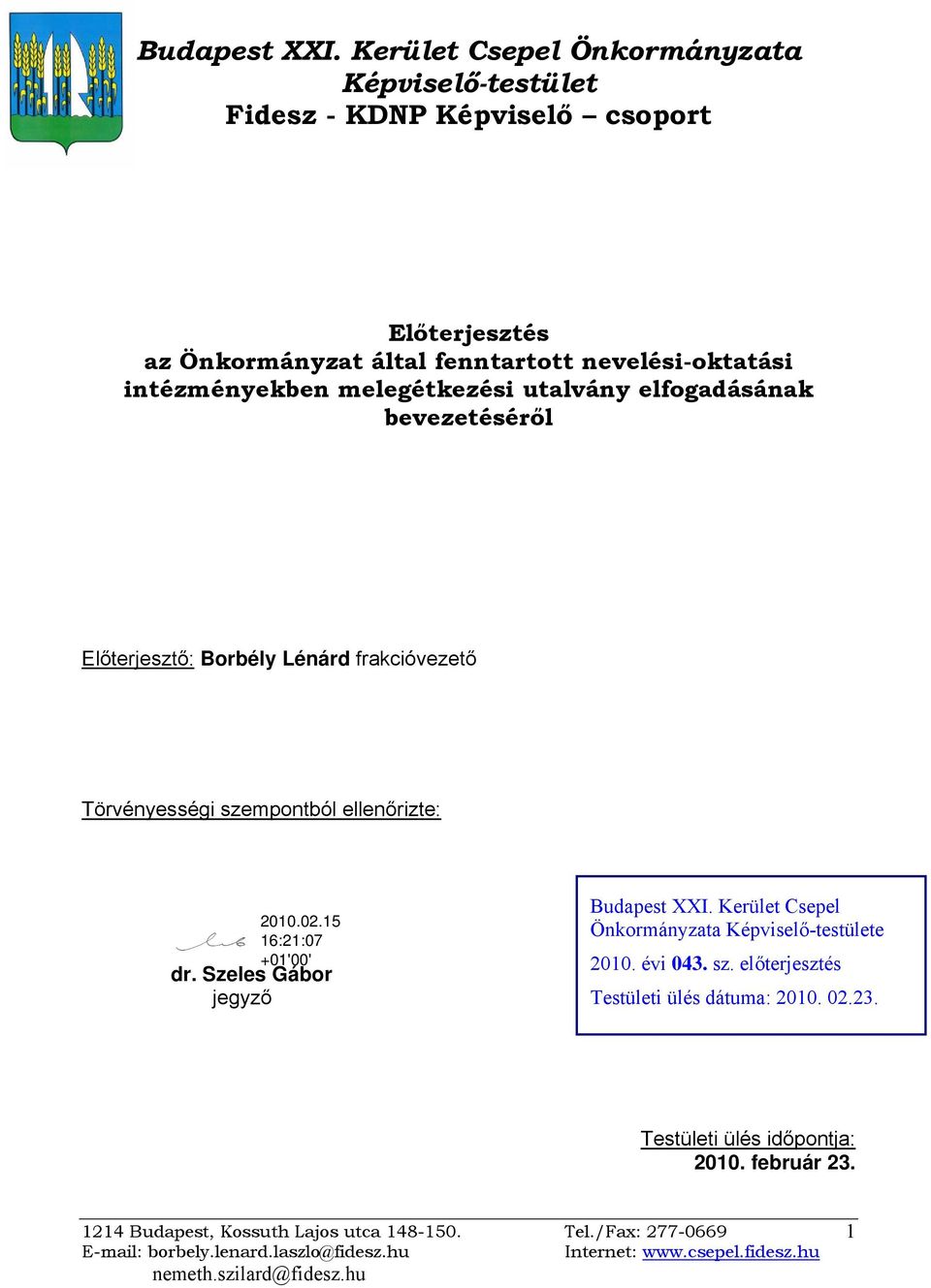 nevelési-oktatási intézményekben melegétkezési utalvány elfogadásának bevezetéséről Előterjesztő: Borbély Lénárd frakcióvezető