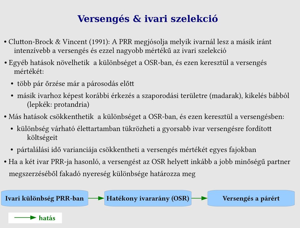 csökkenthetik a különbséget a OSR-ban, és ezen keresztül a versengésben: több pár őrzése már a párosodás előtt különbség várható élettartamban tükrözheti a gyorsabb ivar versengésre fordított