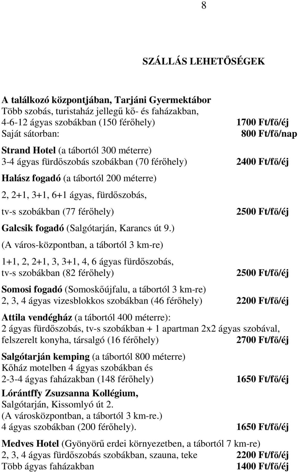 (77 férıhely) Galcsik fogadó (Salgótarján, Karancs út 9.