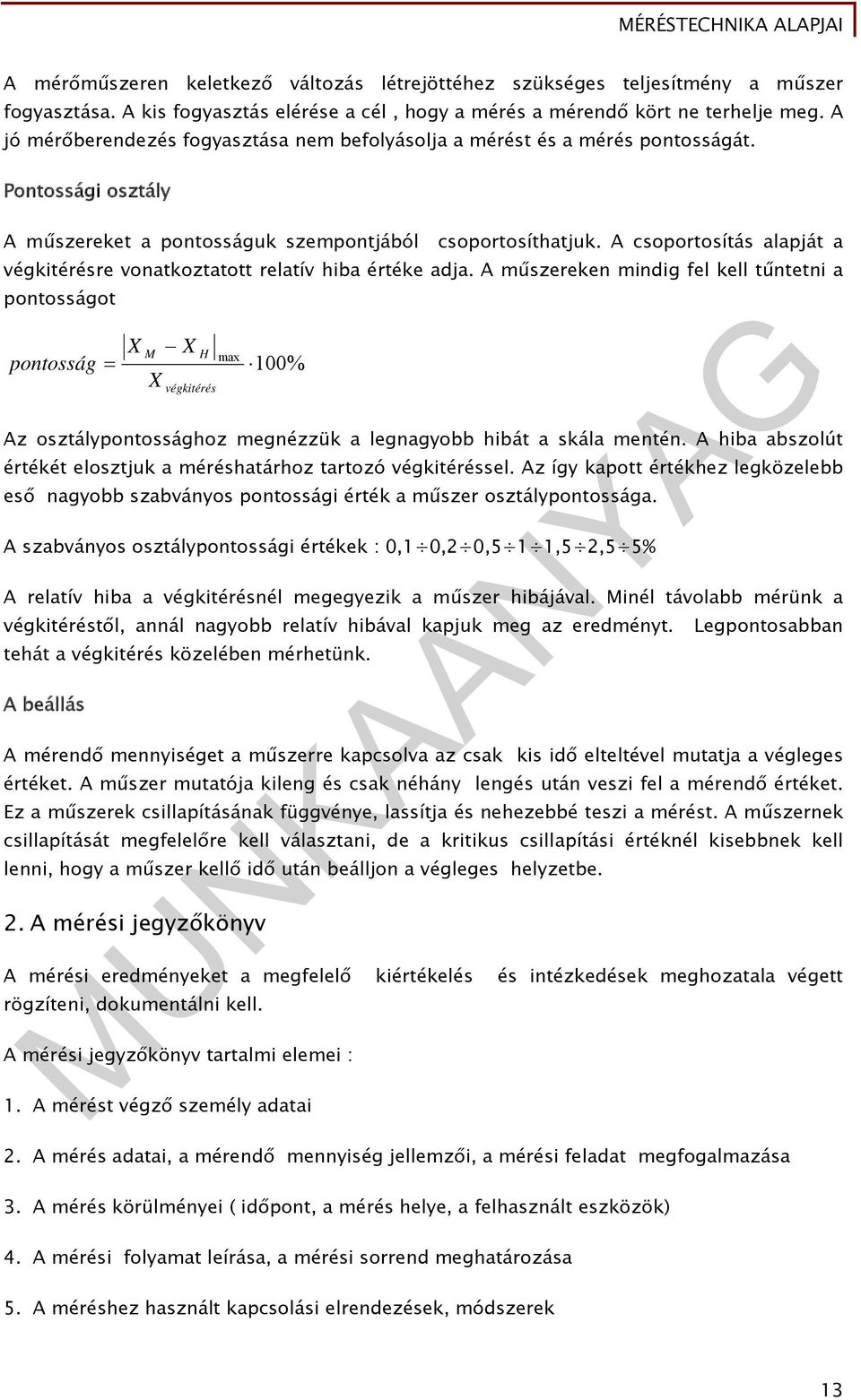 A csoportosítás alapját a végkitérésre vonatkoztatott relatív hiba értéke adja.