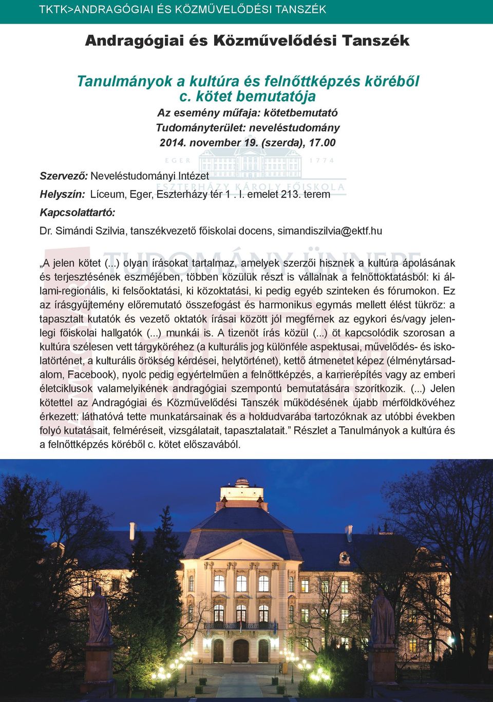 terem Kapcsolattartó: Dr. Simándi Szilvia, tanszékvezető főiskolai docens, simandiszilvia@ektf.hu A jelen kötet (.