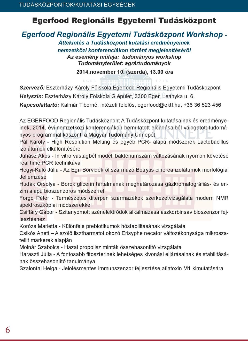 00 óra Szervező: Eszterházy Károly Főiskola Egerfood Regionális Egyetemi Tudásközpont Helyszín: Eszterházy Károly Főiskola G épület, 3300 Eger, Leányka u. 6.