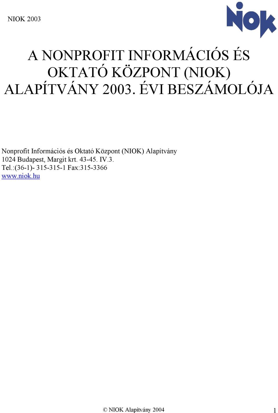 (NIOK) Alapítvány 1024 Budapest, Margit krt. 43-45. IV.3. Tel.