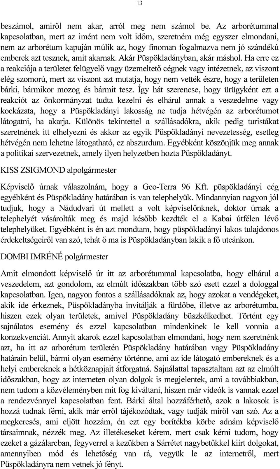 akarnak. Akár Püspökladányban, akár máshol.