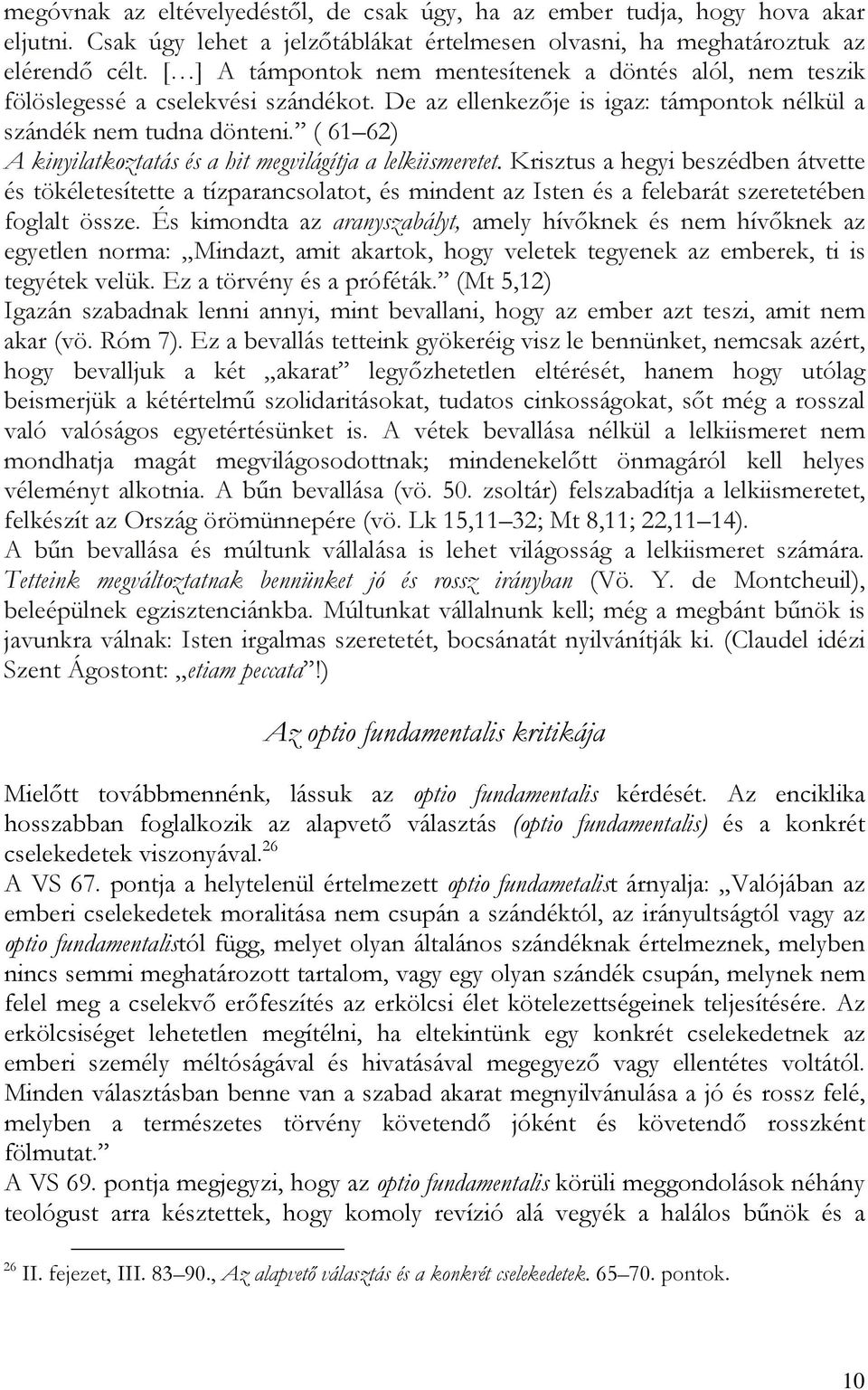 ( 61 62) A kinyilatkoztatás és a hit megvilágítja a lelkiismeretet.