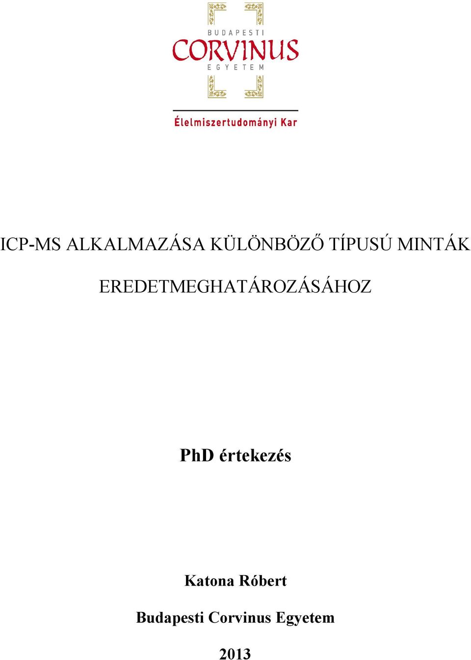 EREDETMEGHATÁROZÁSÁHOZ PhD