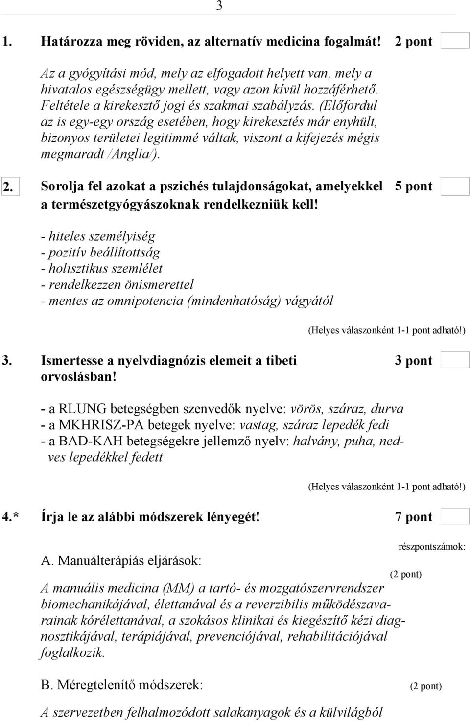 (Előfordul az is egy-egy ország esetében, hogy kirekesztés már enyhült, bizonyos területei legitimmé váltak, viszont a kifejezés mégis megmaradt /Anglia/). 2.