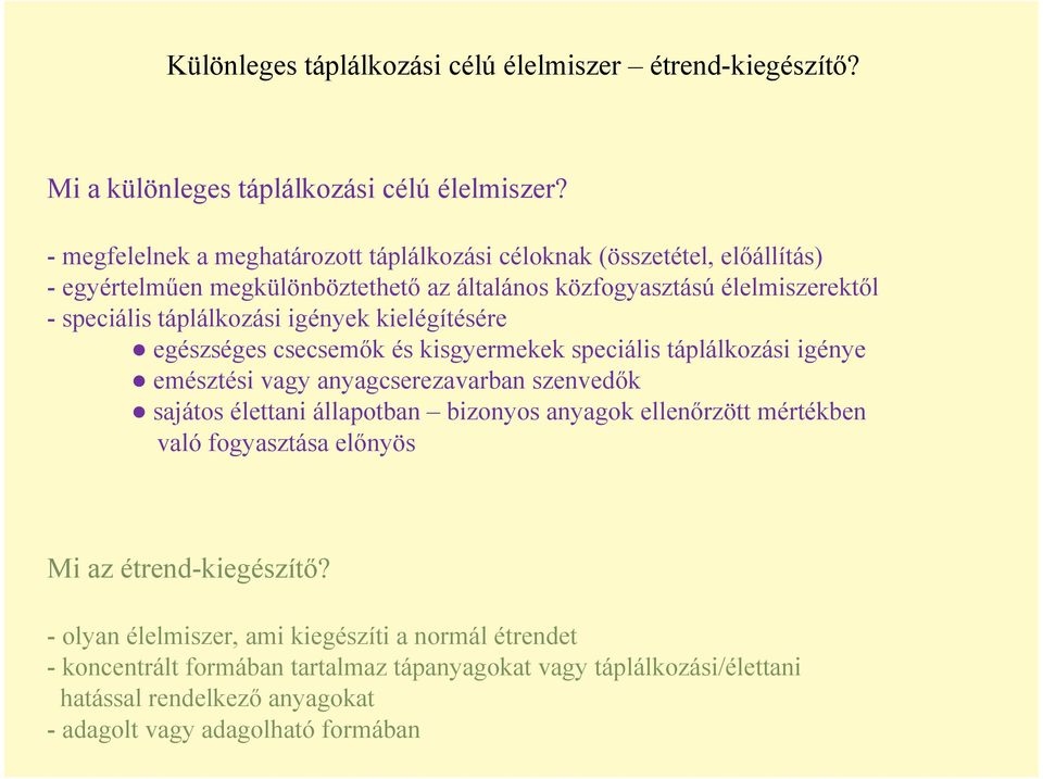 igények kielégítésére egészséges csecsemık és kisgyermekek speciális táplálkozási igénye emésztési vagy anyagcserezavarban szenvedık sajátos élettani állapotban bizonyos anyagok