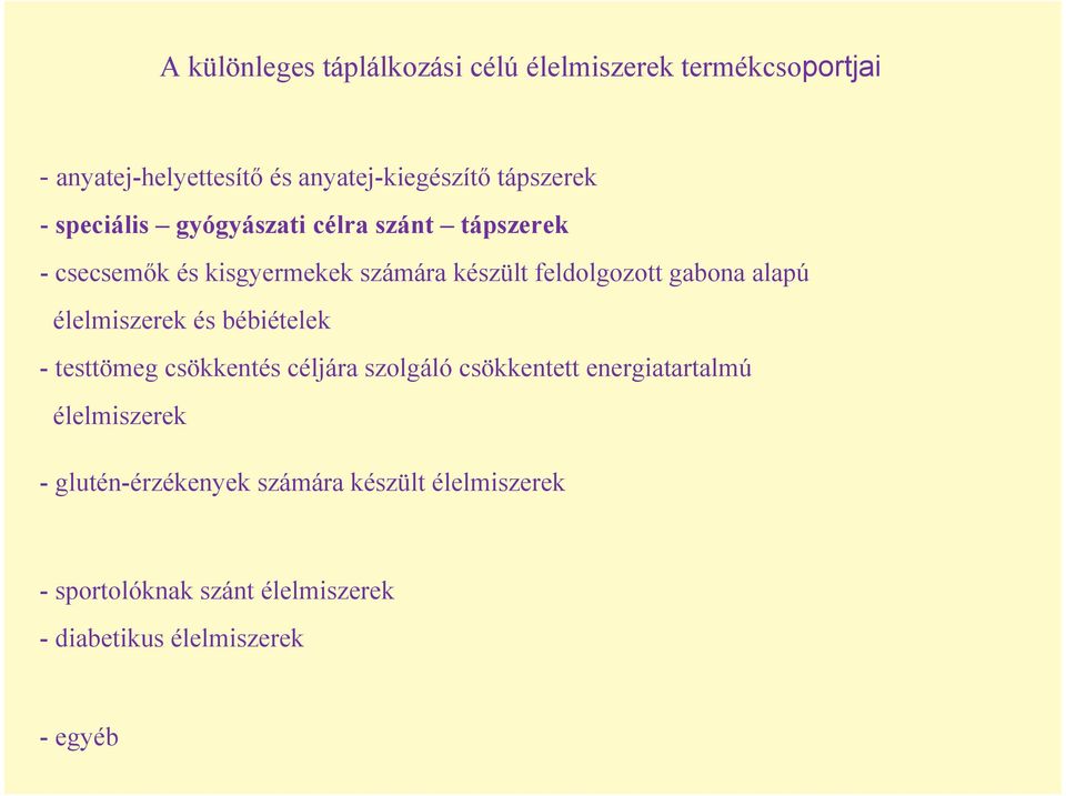 gabona alapú élelmiszerek és bébiételek - testtömeg csökkentés céljára szolgáló csökkentett energiatartalmú