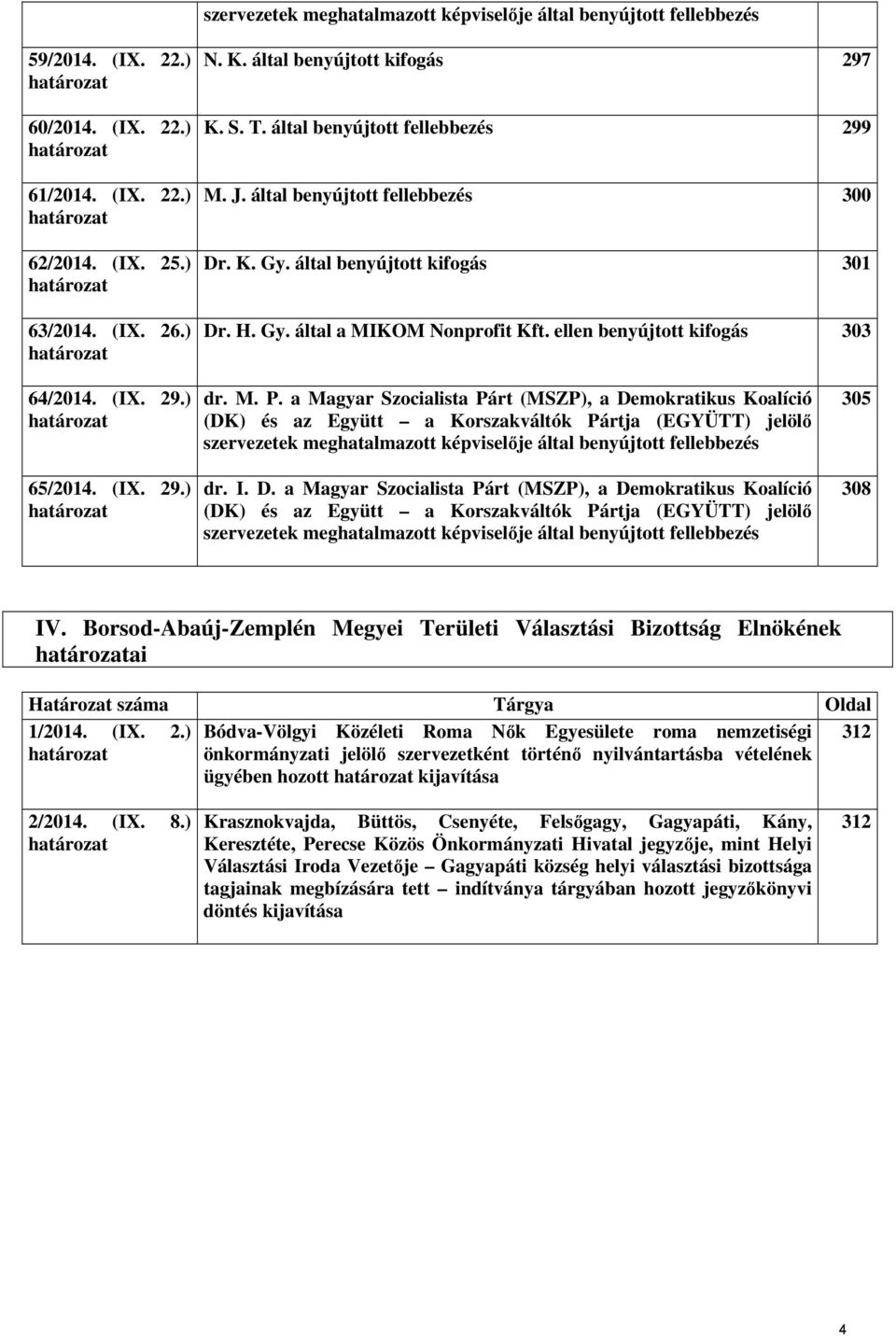 ellen benyújtott kifogás 303 64/2014. (IX. 29.) határozat 65/2014. (IX. 29.) határozat dr. M. P.