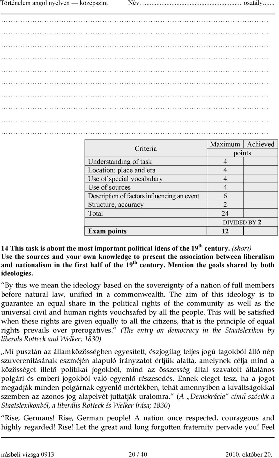 (short) Use the sources and your own knowledge to present the association between liberalism and nationalism in the first half of the 19 th century. Mention the goals shared by both ideologies.