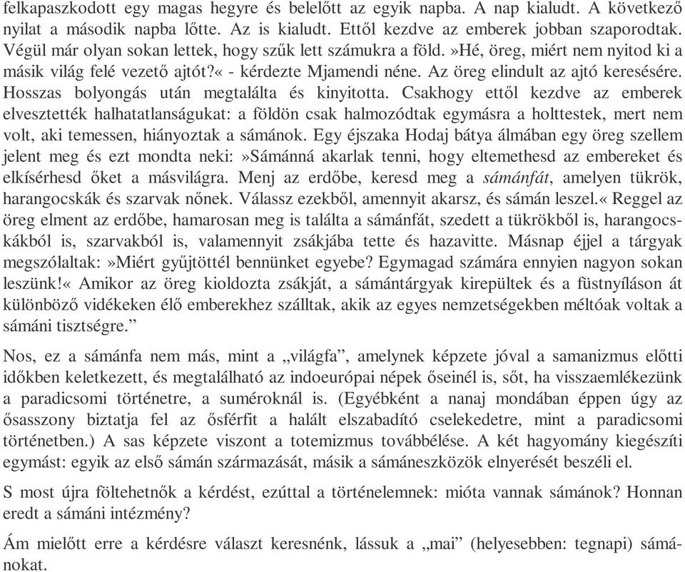 Hosszas bolyongás után megtalálta és kinyitotta.